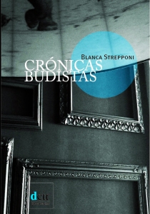 Crónicas budistas, Blanca Strepponi. Dcir Ediciones, Caracas, 2016